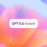 OpenAI مدل GPT-5.5 Instant را منتشر کرد؛ کاهش هذیان در پاسخ‌ها