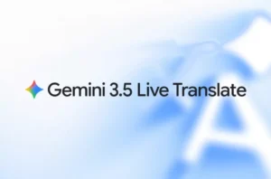 گوگل ترنسلیت و میت با هوش مصنوعی Gemini 3.5 Live Translate متحول می‌شوند [تماشا کنید]
